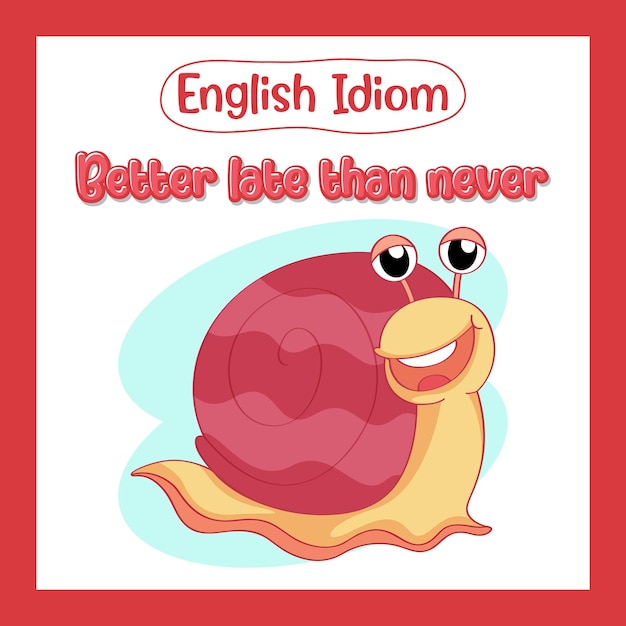Angielski Idiom Ze ślimakiem Na Lepsze Późno Niż Wcale