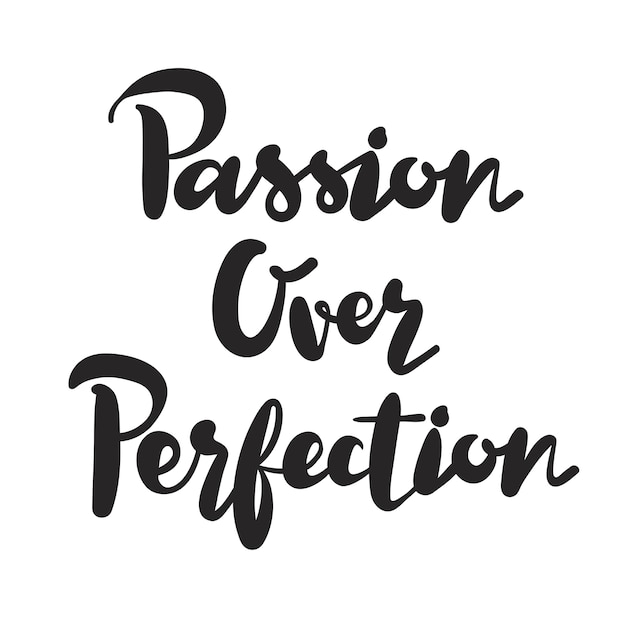 Passion Over Perfection Typografia Design Inspirujący Cytat