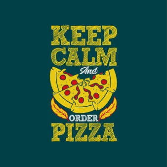 Zachowaj spokój i zamów typografię pizzy vintage napisy o pizzy na tshirt