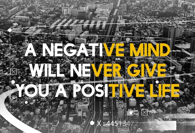 Una mente negativa nunca le dará palabras gráficas de actitud de motivación de vida positiva