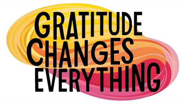 gratitude changes everything colorful background Tshirt Design Motivational Quote Illustration Typography