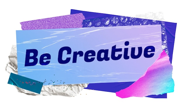 Siate creativi png word sticker tipografia collage estetico di carta sfondo trasparente