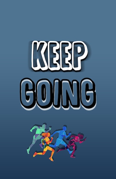 a poster with the words keep going going