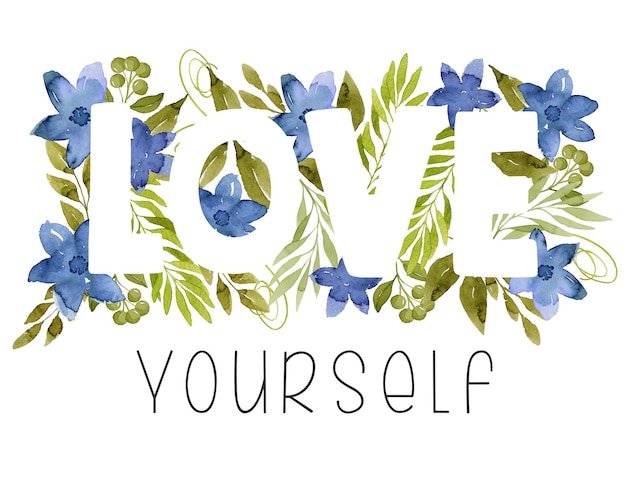 Ámate a ti mismo letras con flores de acuarela y hojas ilustración botánica