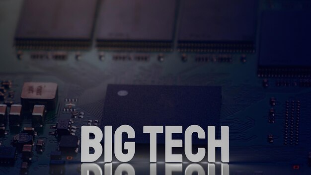 Big Tech se refiere a un término colectivo utilizado para describir las principales empresas de tecnología