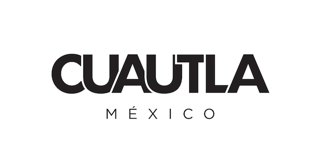 Cuautla en el emblema de México El diseño presenta una ilustración vectorial de estilo geométrico con tipografía en negrita en una fuente moderna Las letras del eslogan gráfico