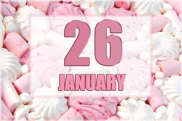 Data do calendário no fundo de marshmallows brancos e rosa 26 de janeiro é o vigésimo sexto dia do mês