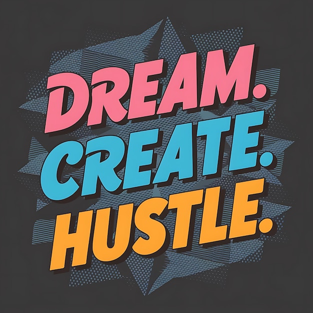 Foto dream create hustle t-shirt design cita motivacional ilustração tipografia