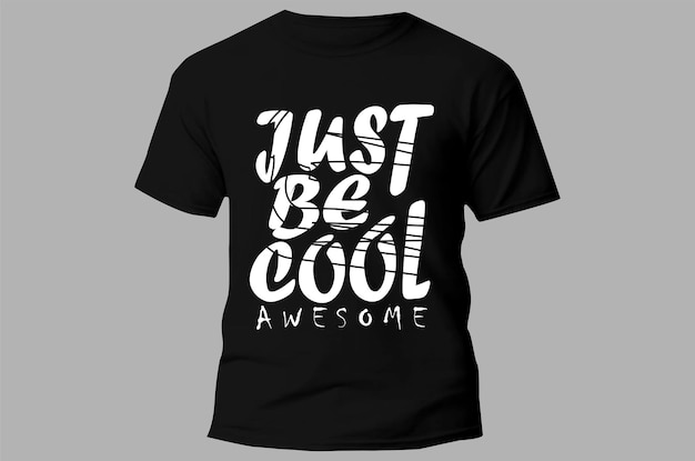 Ein schwarzes T-Shirt mit der Aufschrift „Just be cool awesome“ darauf.