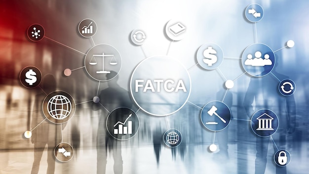 FATCA Foreign Account Tax Compliance Act Regierungsgesetz der Vereinigten Staaten von Amerika Finanzregulierungskonzept