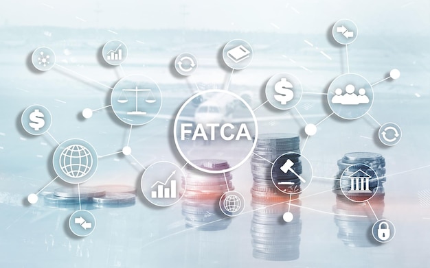 FATCA Foreign Account Tax Compliance Act Regierungsgesetz der Vereinigten Staaten von Amerika Finanzregulierungskonzept