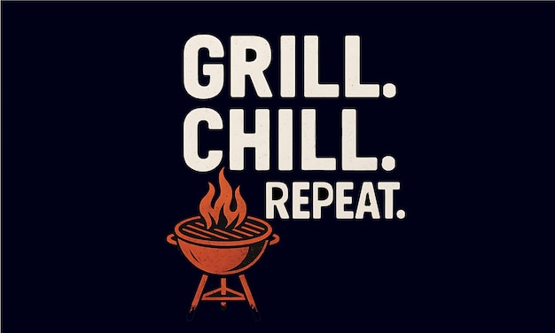 Grill Chill Repetir - El tiempo de la barbacoa