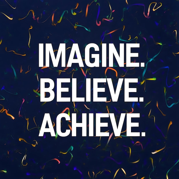 Imagine Believe Achieve Diseño de camisetas Cita motivacional Ilustración de tipografía