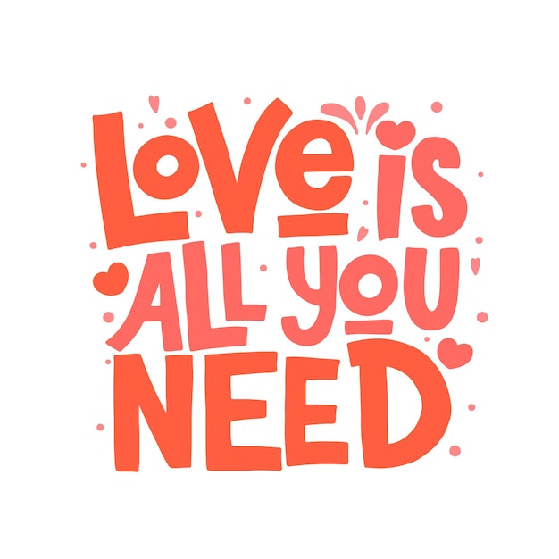 Liebe ist alles, was Sie Schriftzug brauchen