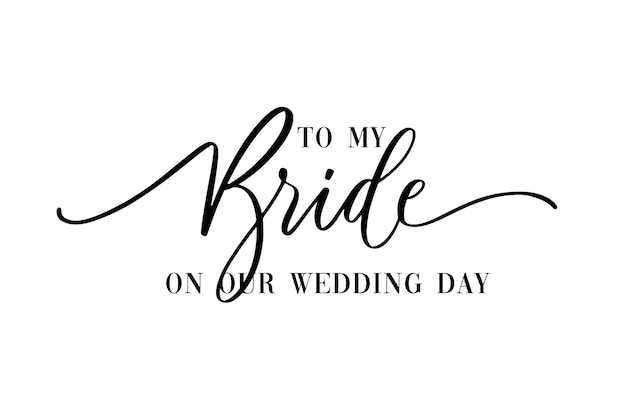 Para a minha noiva no dia do nosso casamento letra de mão tipografia texto em vetor