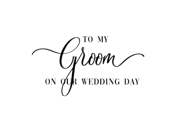 Para o meu noivo no dia do nosso casamento letra de mão tipografia texto em vetor