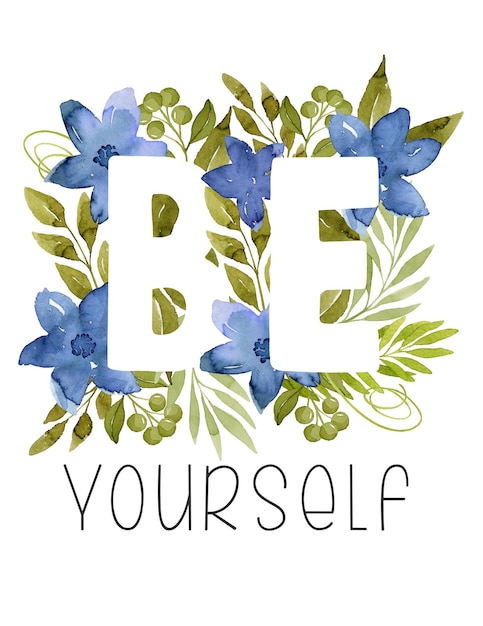 Sea usted mismo letras florales en hojas de acuarela verde y azul y flores ilustración botánica