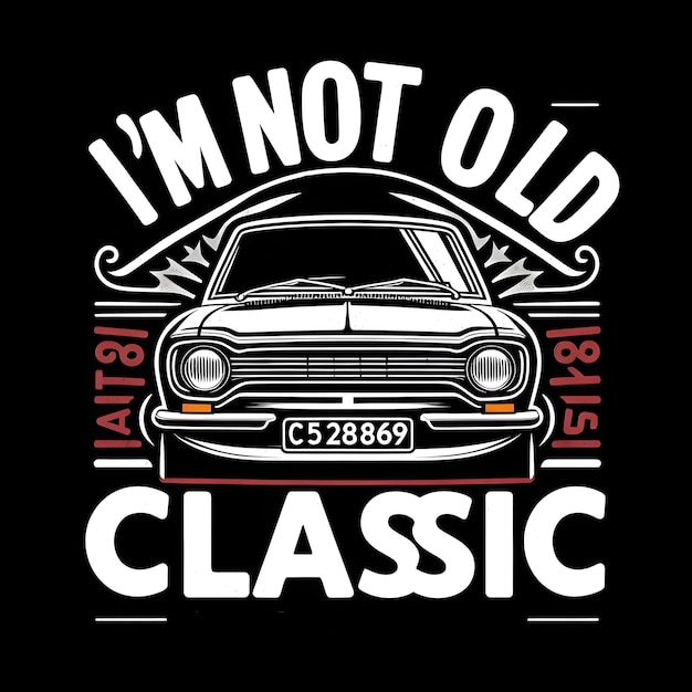 Texto Im não velho Im design clássico para o entusiasta de carros retro com um amor