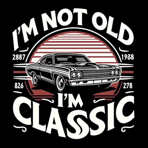 Texto Im não velho Im design clássico para o entusiasta de carros retro com um amor