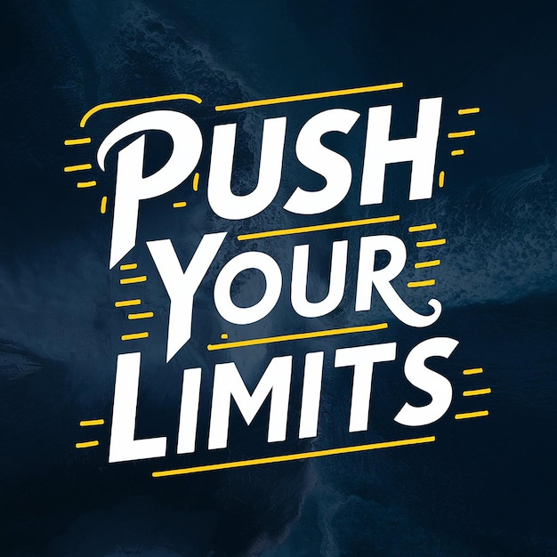 Um cartaz que diz " Push your limit ".