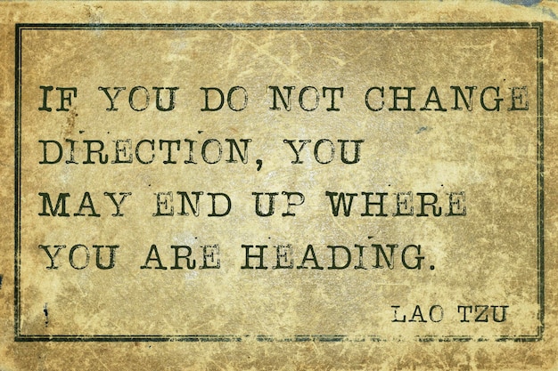Wenn Sie die Richtung nicht ändern - Zitat des alten chinesischen Philosophen Lao Tzu, gedruckt auf Grunge-Vintage-Karton