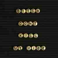 Free photo bitch don't kill my vibe quote with beads