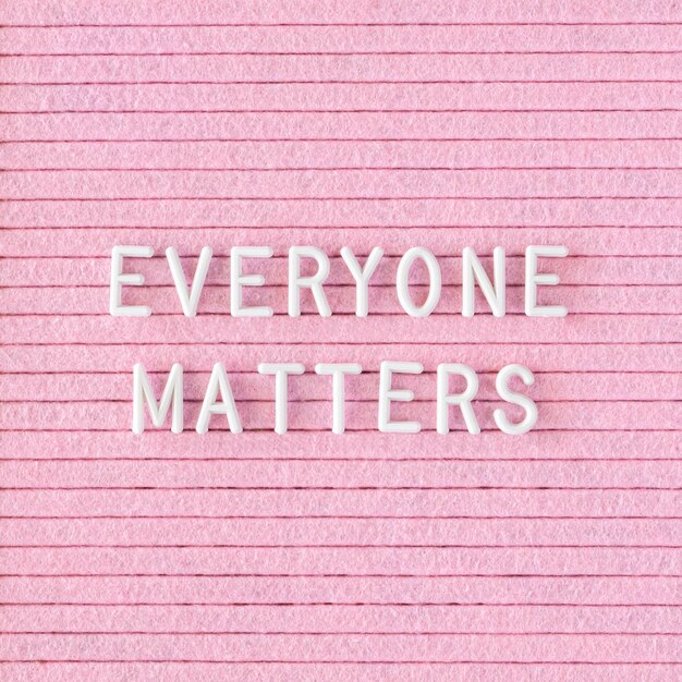 Everyone matters quote close-up