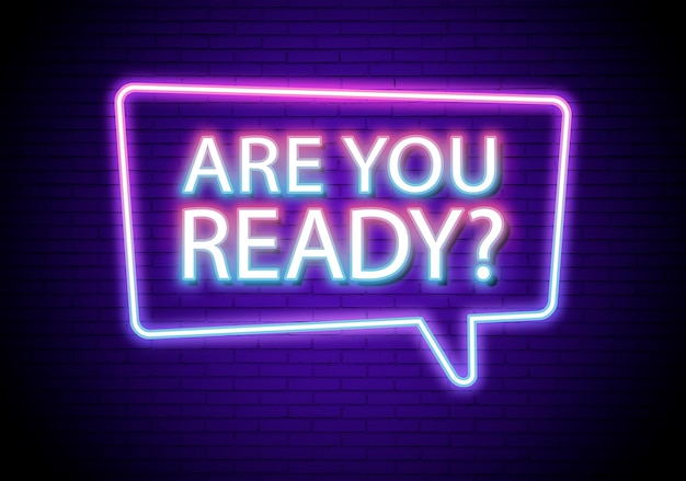 Neon are you ready message sign