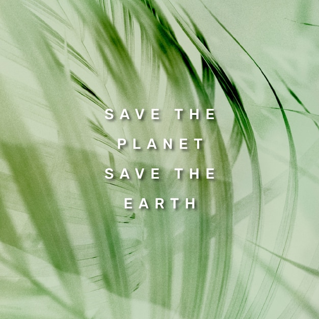 Бесплатное фото Спасти планету, сохранить цитату земли сообщение в социальных сетях