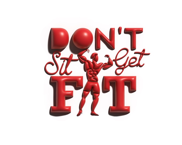 Don't Sit Get Fit Calligraphic 3D Render.