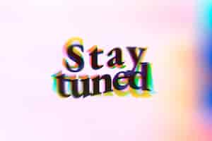 Free photo stay tuned word in anaglyph text typography