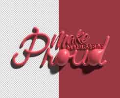 Free PSD make yourself proud calligraphic 3d render transparent psd file.