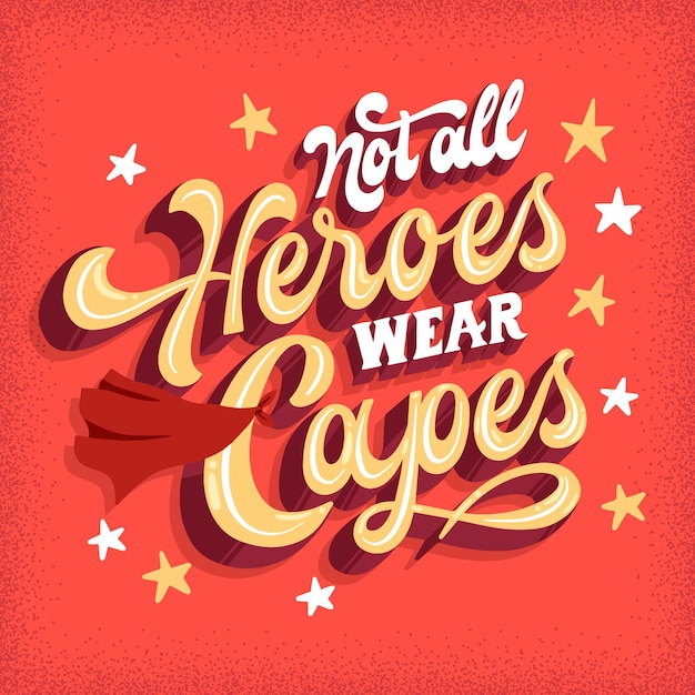 Free vector not all heroes wear capes lettering