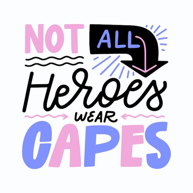 Free vector not all heroes wear capes quote