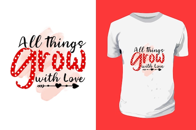 All things grow with love sublimation valentines day typography quotes design romantic lettering