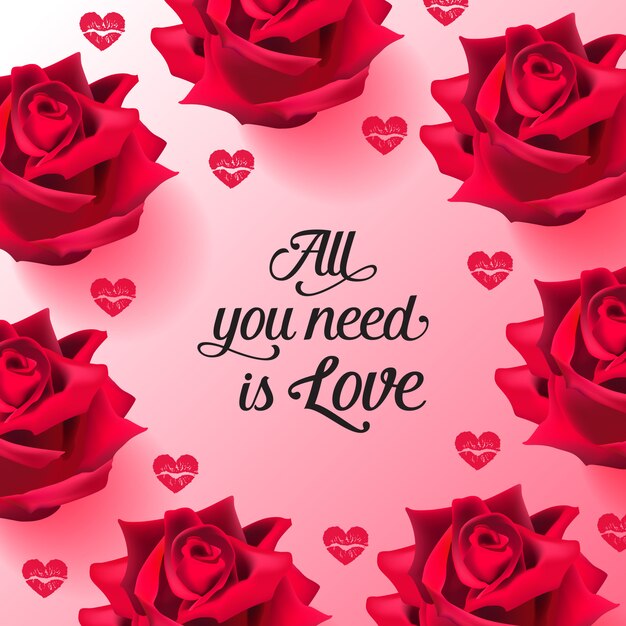 All you need is love lettering with roses and lipstick kisses