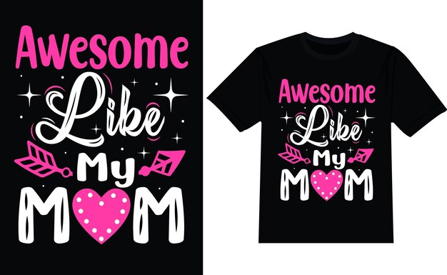 Premium Vector | Awesome like my mom tshirt design typography