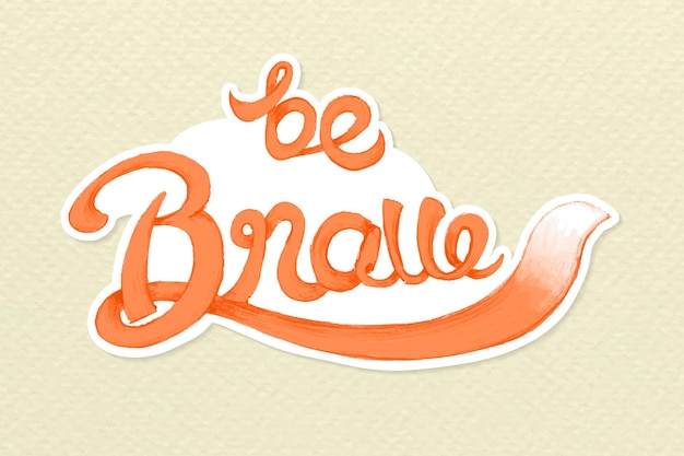 Free vector be brave calligraphy sticker vector