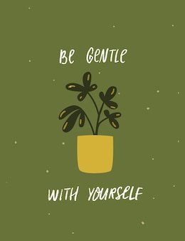 Be gentle with yourself inspirational quote about mental health and selfcare potted houseplant