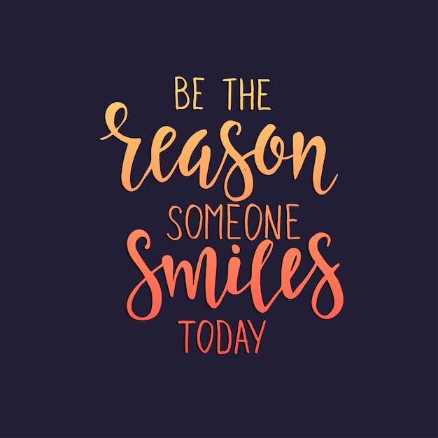 Premium Vector Be The Reason Someone Smiles Today In Hand Drawn Typography Poster