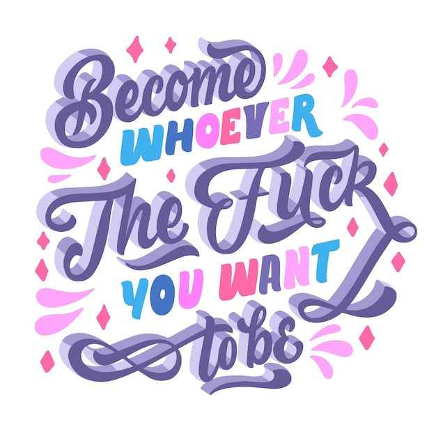 Free vector become whoever the fuck you want to be lettering