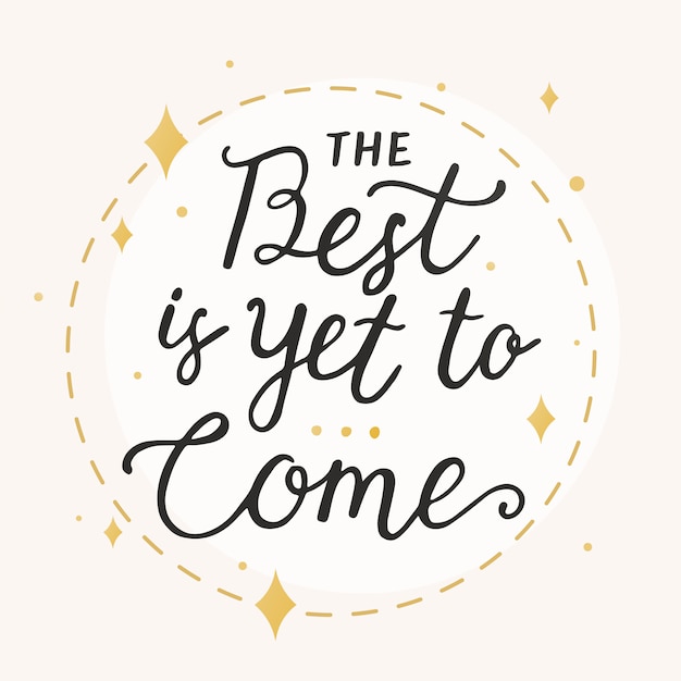Free vector the best is yet to come typography vector