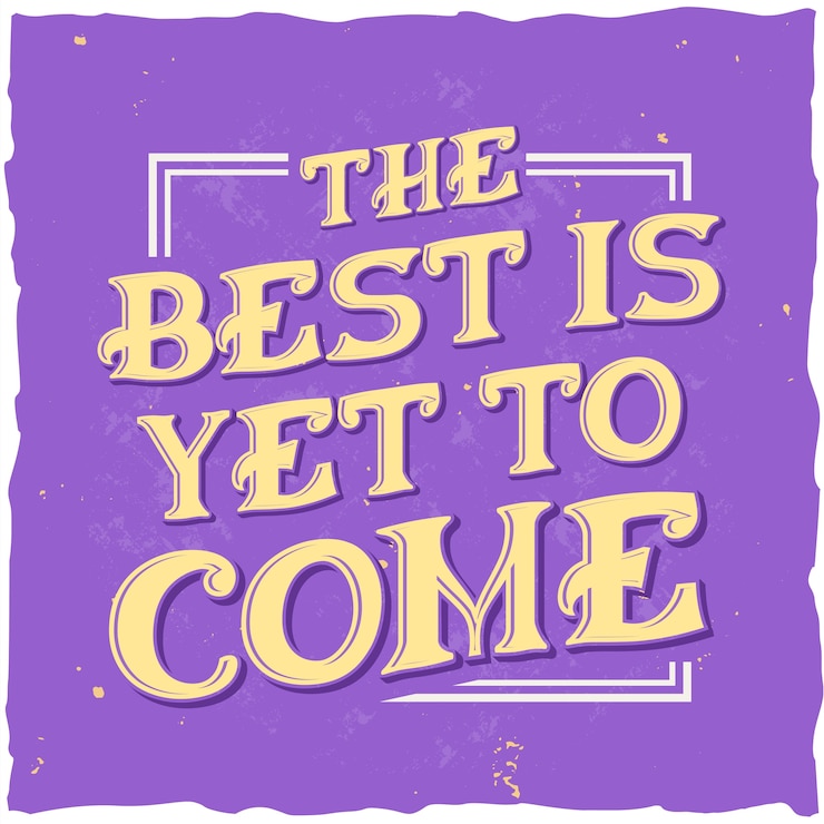 Free Vector the best is yet to come