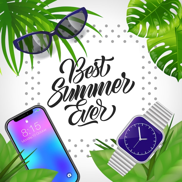 Best summer ever lettering. calligraphic inscription with gadget, wristwatch and sunglasses