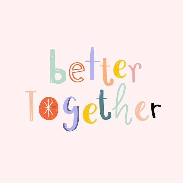Free vector better together typography doodle message