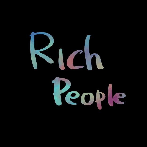 Black background with text of "rich people"