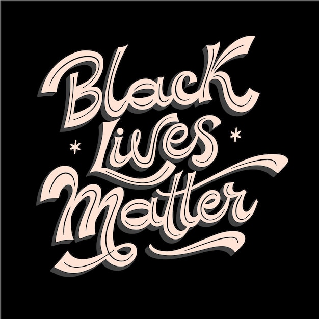 Black lives matter message lettering