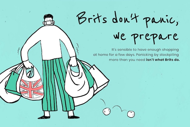 Brits don't panic, we prepare. This image is part our collaboration with the Behavioural Sciences team at Hill+Knowlton Strategies to reveal which Covid-19 messages resonate best with the publ