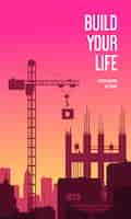 Free vector build your life vertical banner with silhouettes of crane and unfinished building at sunset background flat  illustration