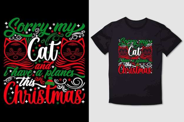 Christmas tshirt sorry my cat and i have planes this christmas